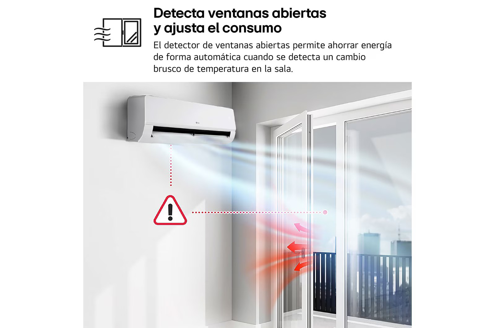 Detector de ventanas abiertas El LG Infinity WiFi puede detectar cambios bruscos de temperatura asociados a una posible ventana o puerta abierta.  Cuando identifica una pérdida térmica repentina, adapta su funcionamiento para evitar que el equipo continúe consumiendo energía mientras el aire climatizado escapa al exterior.  Esta función ayuda a reducir consumos innecesarios y refuerza la eficiencia del sistema durante el uso cotidiano.